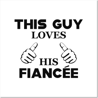 Fiance - This guy loves his fiancee Posters and Art